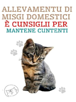 cover image of Allevamentu di Misgi Domestici è Cunsiglii per Mantene Cuntenti